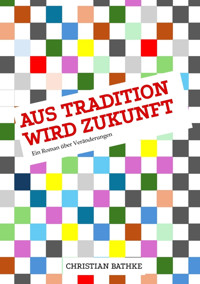 aus Tradition wird Zukunft - Christian Bathke - E-Book