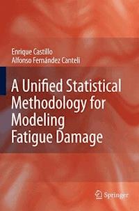 A Unified Statistical Methodology for Modeling Fatigue Damage - Enrique Castillo - E-Book