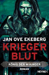 Kriegerblut - König der Wikinger - Jan Ove Ekeberg - E-Book