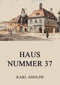 Haus Nr. 37 - Karl Adolph - E-Book