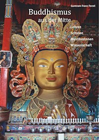 Buddhismus aus der Mitte - Guntram Franz Ferstl - E-Book