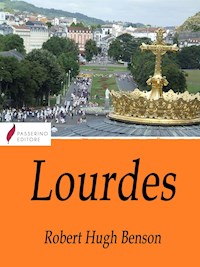 Lourdes - Robert Hugh Benson - E-Book