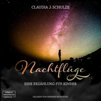 Nachtflüge (Ungekürzt) - Claudia J. Schulze - Hörbuch
