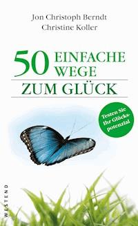 50 einfache Wege zum Glück - Jon Christoph Berndt - E-Book