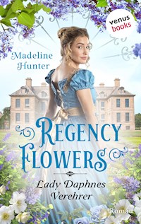 Regency Flowers - Lady Daphnes Verehrer - Madeline Hunter - E-Book