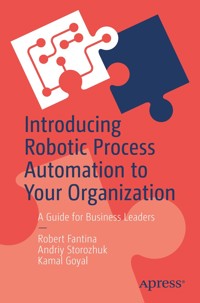 Introducing Robotic Process Automation to Your Organization - Robert Fantina - E-Book
