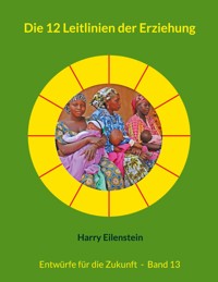 Die 12 Leitlinien der Erziehung - Harry Eilenstein - E-Book