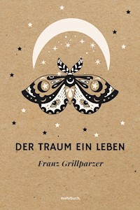 Der Traum ein Leben - Franz Grillparzer - E-Book