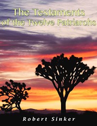 The Testaments of the Twelve Patriarchs - Robert Sinker - E-Book
