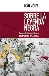 Sobre la Leyenda Negra - Iván Vélez - E-Book