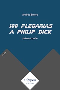 100 plegarias a Philip Dick - Andrés Boiero - E-Book