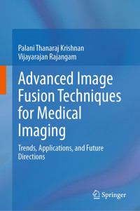 Advanced Image Fusion Techniques for Medical Imaging - Palani Thanaraj Krishnan - E-Book