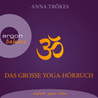 Das große Yoga-Hörbuch (Autorisierte Lesefassung) - Anna Trökes - Hörbuch
