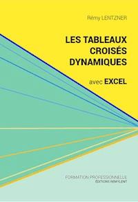 Les tableaux croisés dynamiques avec Excel - Rémy Lentzner - E-Book
