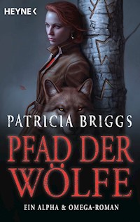 Pfad der Wölfe – Alpha & Omega 6 - Patricia Briggs - E-Book