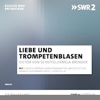 Von Liebe und Trompeteblasen - Victor von Scheffel - Hörbuch