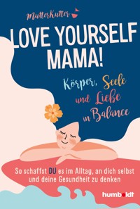 Love yourself, Mama! - MutterKutter - E-Book