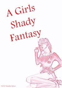 A Girls Shady Fantasy - Sandra Spice - E-Book