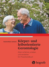 Körper– und leiborientierte Gerontologie - Susanne Lehmann - E-Book