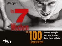 In 7 Wochen zu 100 Liegestützen - Steve Speirs - E-Book