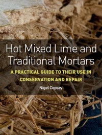 Hot Mixed Lime and Traditional Mortars - Nigel Copsey - E-Book
