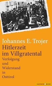Hitlerzeit im Villgratental - Johannes E. Trojer - E-Book