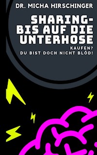 Sharing - bis auf die Unterhose - Micha Hirschinger - E-Book