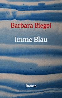 Imme Blau - Barbara Biegel - E-Book