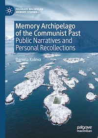 Memory Archipelago of the Communist Past - Daniela Koleva - E-Book