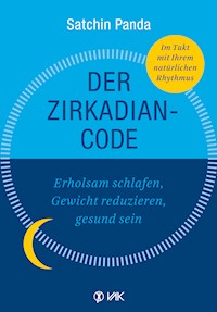 Der Zirkadian-Code - Satchin Panda - E-Book