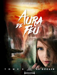 Aura de feu - Tome 3 - Eline Coves - E-Book
