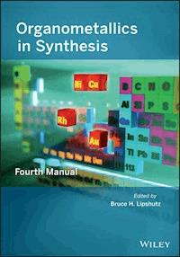 Organometallics in Synthesis - Bruce H. Lipshutz - E-Book