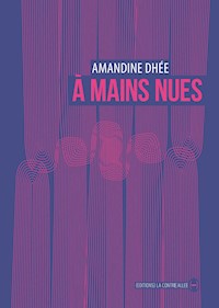 À mains nues - Amandine Dhée - E-Book