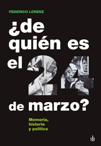 ¿De quién es el 24 de marzo? - Federico Lorenz - E-Book