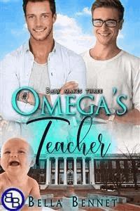 Omega's Teacher: Baby Makes Three - Bella Bennet - E-Book