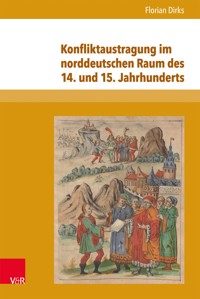 Konfliktaustragung im norddeutschen Raum des 14. und 15. Jahrhunderts - Florian Dirks - E-Book