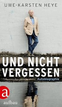 Und nicht vergessen - Uwe-Karsten Heye - E-Book