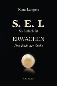 S. E. I. So einfach ist Erwachen - Klaus Lampert - E-Book