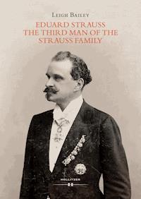 Eduard Strauss - The Third Man of the Strauss Family - Leigh Bailey - E-Book