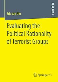 Evaluating the Political Rationality of Terrorist Groups - Eric van Um - E-Book