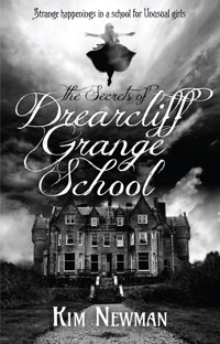 The Secrets of Drearcliff Grange School - Kim Newman - E-Book