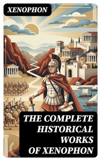 The Complete Historical Works of Xenophon - Xenophon - E-Book