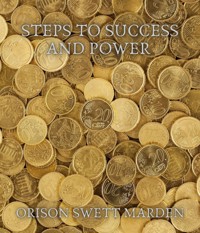 Steps to Success and Power - Orison Swett Marden - E-Book