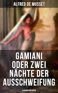 Gamiani oder Zwei Nächte der Ausschweifung (Klassiker der Erotik) - Alfred De Musset - E-Book