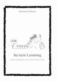 Sei kein Lemming - Sebastian Fahlbusch - E-Book