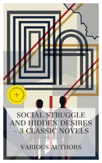 Social Struggle and Hidden Desires – 3 Classic Novels - Edward Bulwer Lytton - E-Book