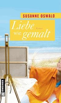 Liebe wie gemalt - Susanne Oswald - E-Book