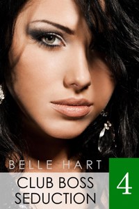 Club Boss Seduction 4 - Belle Hart - E-Book