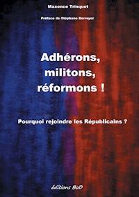 Adhérons, militons, réformons ! - Maxence Trinquet - E-Book