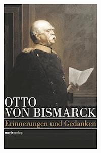 Otto von Bismarck - Politisches Denken - Otto von Bismarck - E-Book